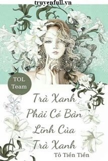 Trà Xanh Phải Có Bản Lĩnh Của Trà Xanh