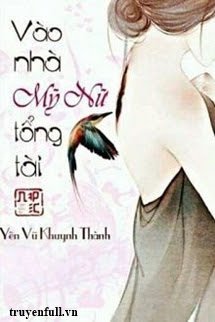 Vào Nhà Mỹ Nữ Tổng Tài