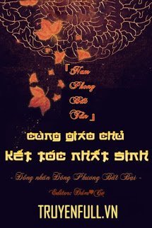 Cùng Giáo Chủ Kết Tóc Nhất Sinh [Đồng Nhân Đông Phương Bất Bại]