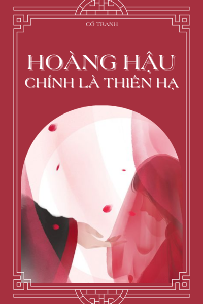 Hoàng Hậu Chính Là Thiên Hạ