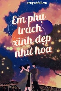 Em Phụ Trách Xinh Đẹp Như Hoa