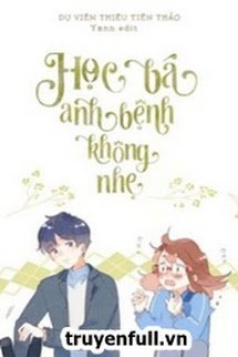 Học Bá, Anh Bệnh Không Nhẹ