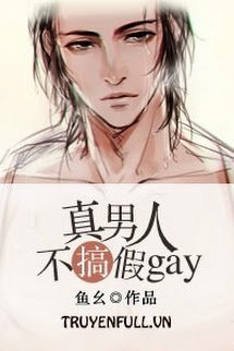 Đàn Ông Đích Thực Không Giả Gay