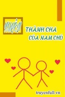 Xuyên Thành Cha Của Nam Chủ