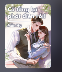 Cố tổng lại phát điên rồi!