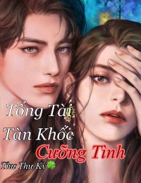 Tổng Tài Tàn Khốc: Cưỡng Tình