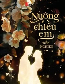 NUÔNG CHIỀU EM ĐẾN NGHIỆN