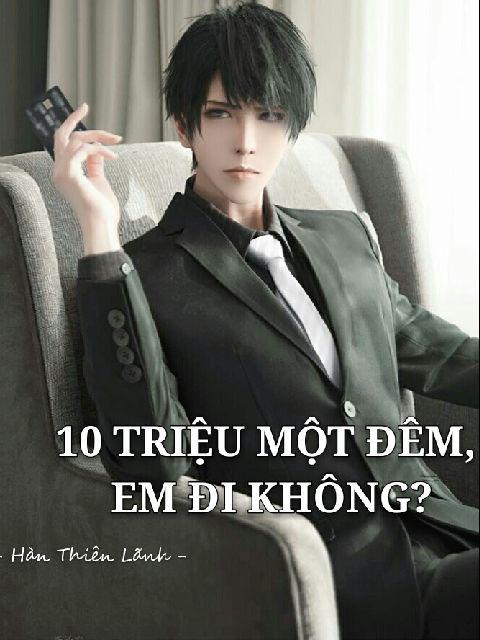 10 triệu một đêm em đi không?