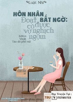 Hôn nhân bất ngờ: đoạt được cô vợ nghịch ngợm