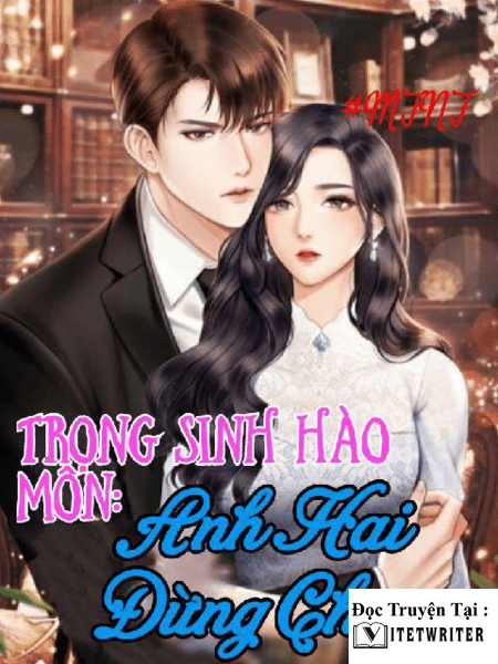 Trọng sinh hào môn: anh hai đừng chạy!