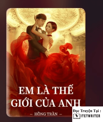 Em là thế giới của anh