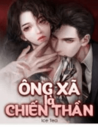 Ông Xã Là Chiến Thần