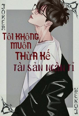 Tôi Không Muốn Thừa Kế Tài Sản Ngàn Tỷ