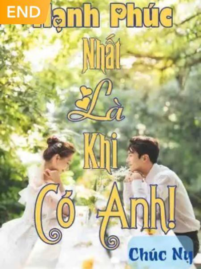 HẠNH PHÚC NHẤT LÀ KHI CÓ ANH