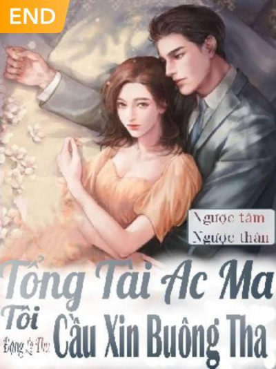 TỔNG TÀI ÁC MA TÔI CẦU XIN BUÔNG THA