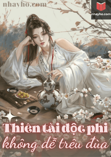 ĐỘC PHI Ở ĐÂY, AI DÁM TRÊU CHỌC (THIÊN TÀI ĐỘC PHI KHÔNG DỄ TRÊU ĐÙA)