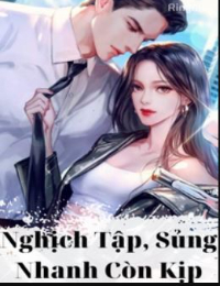 Nghịch Tập, Sủng Nhanh Còn Kịp (3S) - Lê Hương - Mạc Tuân Bản mới