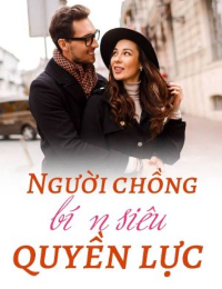 Người Chồng Bí Ẩn Siêu Quyền Lực Bản Chuẩn App