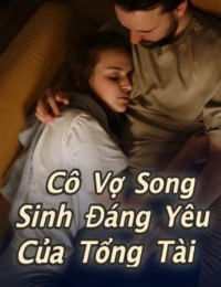 Cô Vợ Song Sinh Đáng Yêu Của Tổng Tài - Vân Sinh - Hoắc Thẩm Hàn