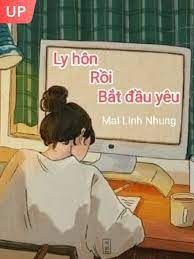 Ly Hôn Rồi Bắt Đầu Yêu - Trần Kiều An - Phương Minh Trung