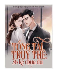 Tổng tài truy thê, 36 kế chưa đủ