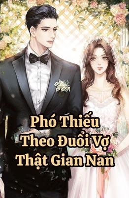 Phó Thiếu Theo Đuổi Vợ Thật Gian Nan