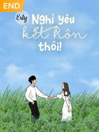 NGHỈ YÊU, KẾT HÔN THÔI!