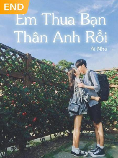 EM THUA BẠN THÂN ANH RỒI