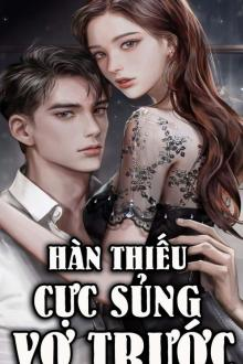 Hàn Thiếu Cực Sủng Vợ Trước