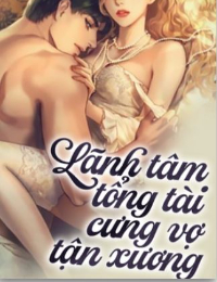 Lãnh Tâm Tổng Tài Cưng Vợ Tận Xương