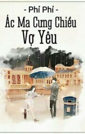 Ác Ma Cưng Chiều Vợ Yêu