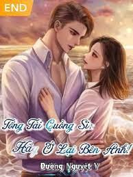 TỔNG TÀI CUỒNG SI: HÃY Ở LẠI BÊN ANH!