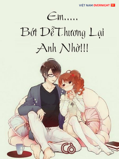 Em... bớt dễ thương lại anh nhờ!!!