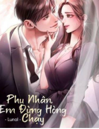 Phu Nhân, Em Đừng Hòng Chạy