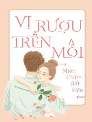 VỊ RƯỢU TRÊN MÔI