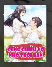 Truyện Cưng Chiều Vợ Nhỏ Trời Ban