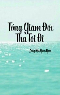 TỔNG GIÁM ĐỐC THA TÔI ĐI