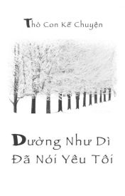 DƯỜNG NHƯ DÌ ĐÃ NÓI YÊU TÔI