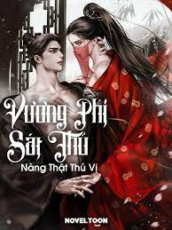 VƯƠNG PHI SÁT THỦ NÀNG THẬT THÚ VỊ