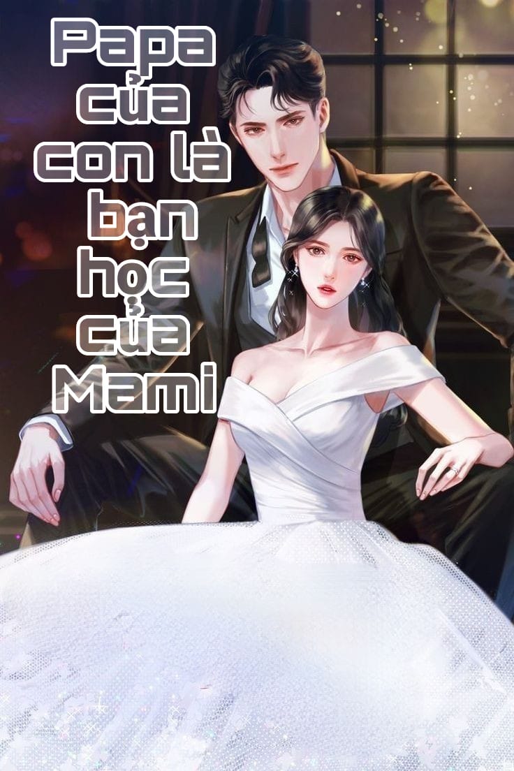 Papa Của Con Là Bạn Học Của Mami