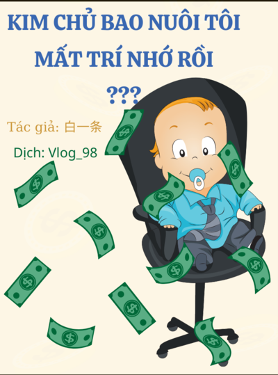 Kim Chủ Bao Nuôi Tôi Mất Trí Nhớ Rồi