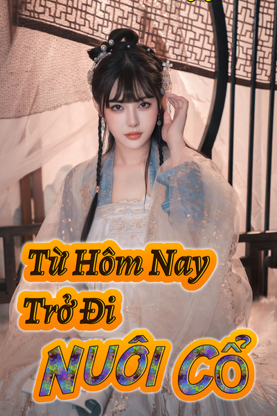 Từ Hôm Nay Trở Đi Nuôi Cổ