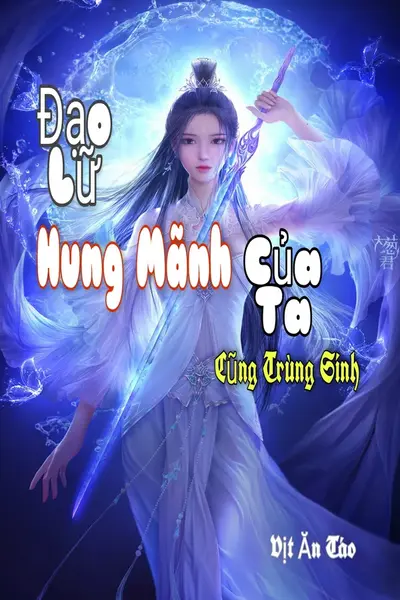 Đạo Lữ Hung Mãnh Của Ta Cũng Trùng Sinh