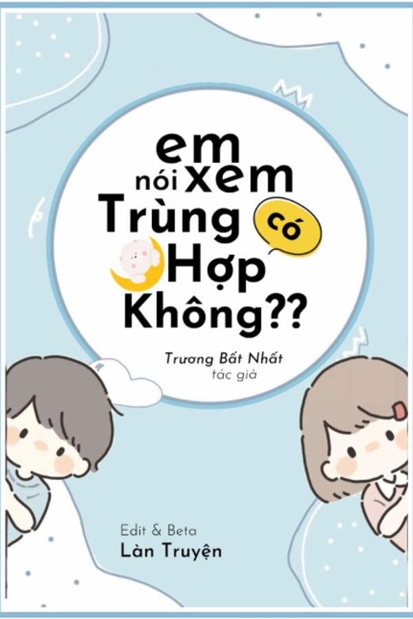 EM NÓI XEM CÓ TRÙNG HỢP KHÔNG?