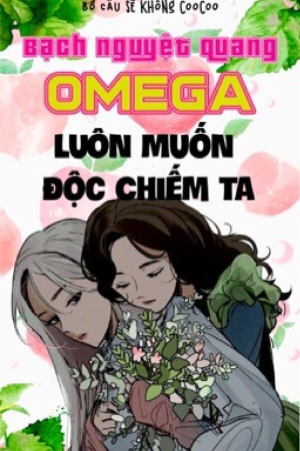 Tình Đầu Quốc Dân Omega Luôn Muốn Độc Chiếm Tôi