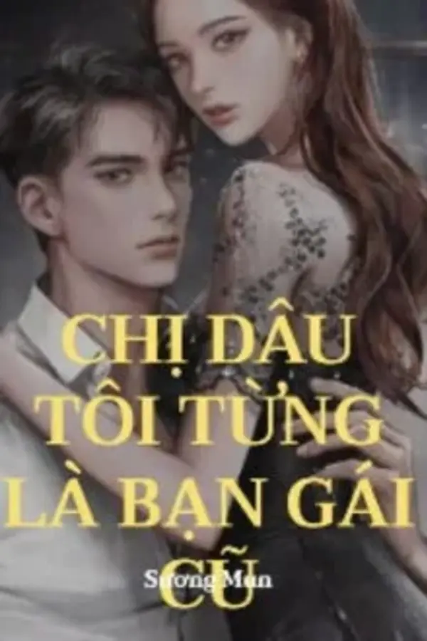 Chị Dâu Tôi Từng Là Bạn Gái Cũ