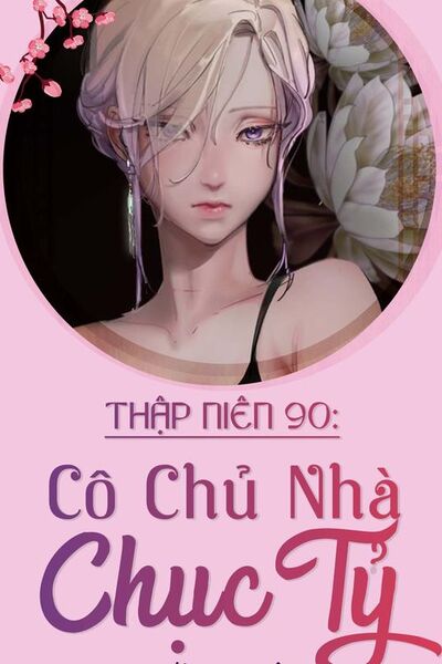 Thập Niên 90 Cô Chủ Nhà Chục Tỷ