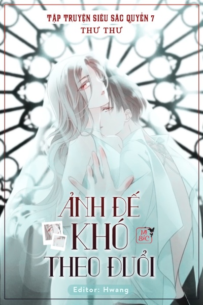 Ảnh Đế Khó Theo Đuổi