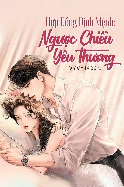 Hợp Đồng Định Mệnh Ngược Chiều Yêu Thương