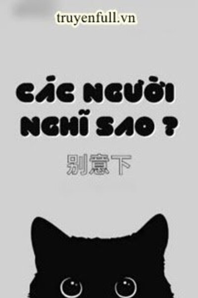 Các Người Nghĩ Sao